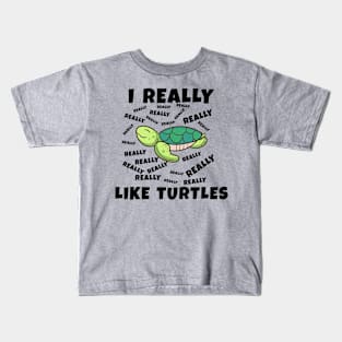 I Really Like Turtles Kids T-Shirt